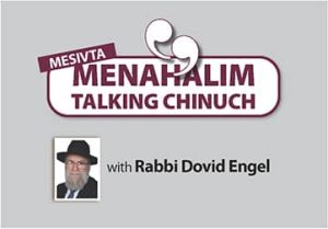 Mesivta Menahalim Talking Chinuch – May 26