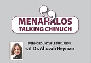 Menahalos Talking Chinuch – May 21